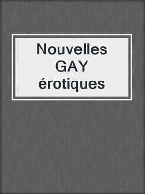cover image of Nouvelles GAY érotiques