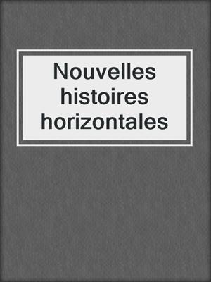cover image of Nouvelles histoires horizontales