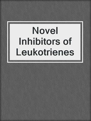 Novel Inhibitors of Leukotrienes