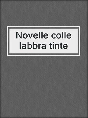 cover image of Novelle colle labbra tinte
