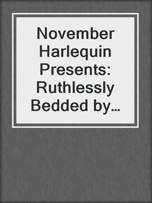 November Harlequin Presents: Ruthlessly Bedded by the Italian Billionaire\Sicilian Husband, Unexpected Baby\Mendez's Mistress\The Sheikh's Wayward Wife\Bedded by the Greek Billionaire\The Mediterranean Prince's Captive Virgin