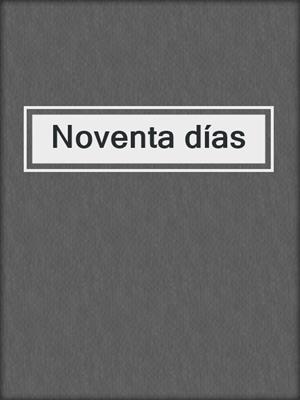 cover image of Noventa días