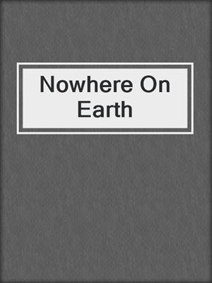 Nowhere On Earth