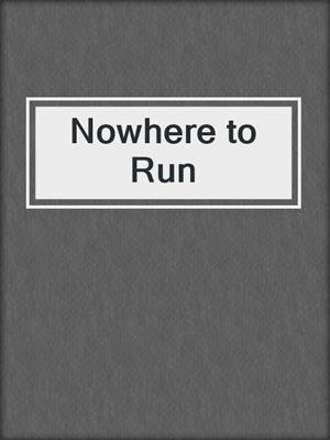 cover image of Nowhere to Run