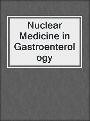 Nuclear Medicine in Gastroenterology