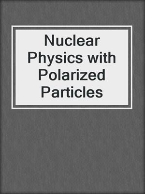 Nuclear Physics with Polarized Particles
