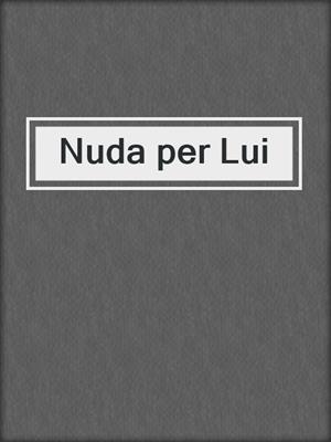 cover image of Nuda per Lui
