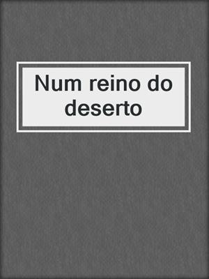 cover image of Num reino do deserto