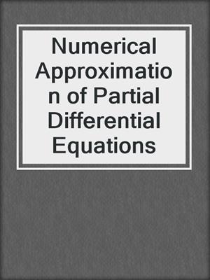 Numerical Approximation of Partial Differential Equations