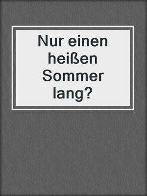 cover image of Nur einen heißen Sommer lang?
