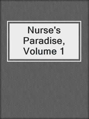 Nurse's Paradise, Volume 1