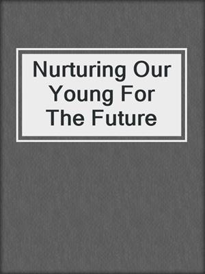 Nurturing Our Young For The Future