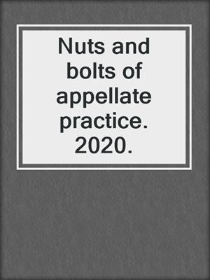 Nuts and bolts of appellate practice. 2020.