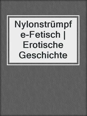 cover image of Nylonstrümpfe-Fetisch | Erotische Geschichte