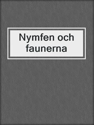 cover image of Nymfen och faunerna