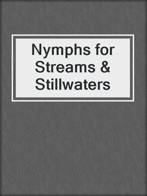 Nymphs for Streams & Stillwaters
