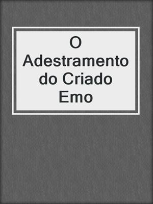 cover image of O Adestramento do Criado Emo