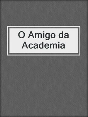 cover image of O Amigo da Academia