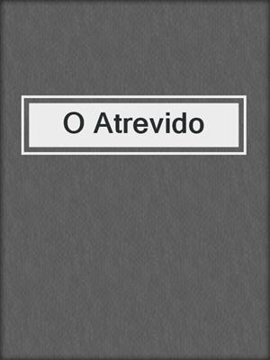 cover image of O Atrevido