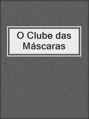 cover image of O Clube das Máscaras