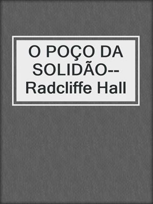 cover image of O POÇO DA SOLIDÃO--Radcliffe Hall