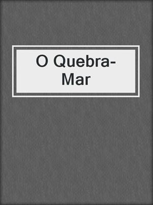 cover image of O Quebra-Mar