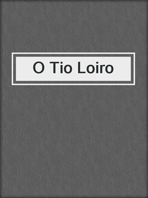 cover image of O Tio Loiro