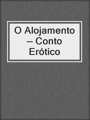cover image of O Alojamento — Conto Erótico