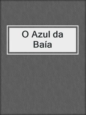 cover image of O Azul da Baía