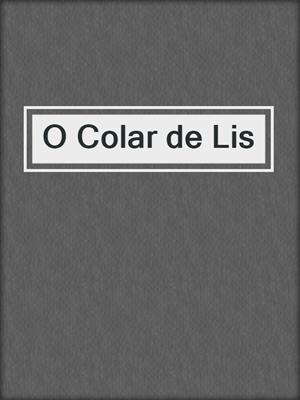 cover image of O Colar de Lis