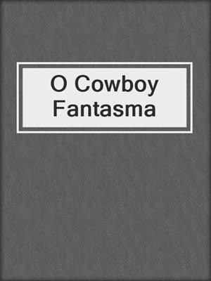 cover image of O Cowboy Fantasma