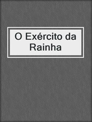 cover image of O Exército da Rainha