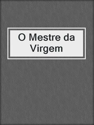 cover image of O Mestre da Virgem