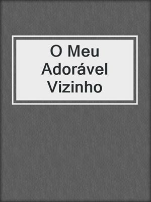 cover image of O Meu Adorável Vizinho