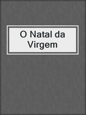 cover image of O Natal da Virgem