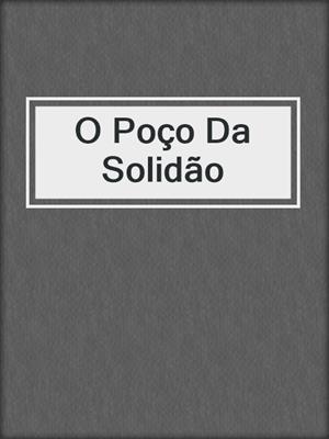 cover image of O Poço Da Solidão