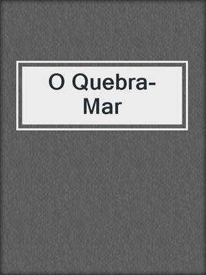 cover image of O Quebra-Mar