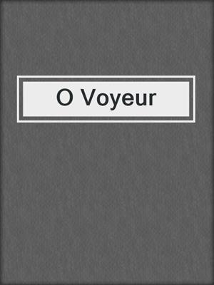 cover image of O Voyeur