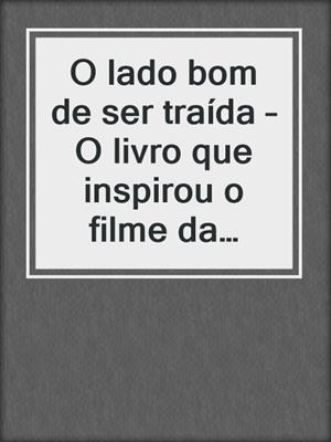 O lado bom de ser traída – O livro que inspirou o filme da Netflix