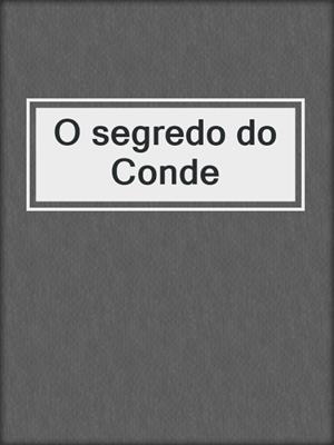 cover image of O segredo do Conde