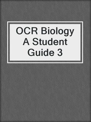 OCR Biology A Student Guide 3