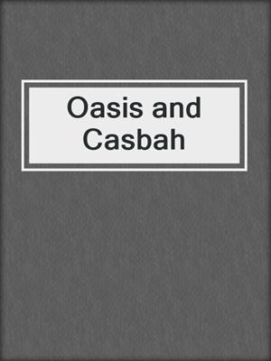 Oasis and Casbah