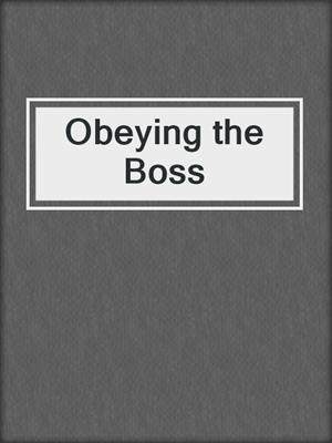 cover image of Obeying the Boss