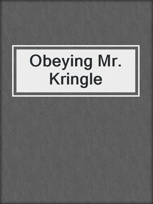 cover image of Obeying Mr. Kringle