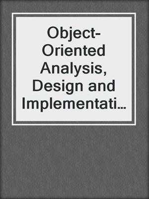 Object-Oriented Analysis, Design and Implementation