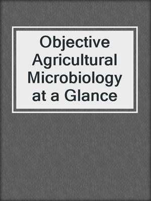 Objective Agricultural Microbiology at a Glance