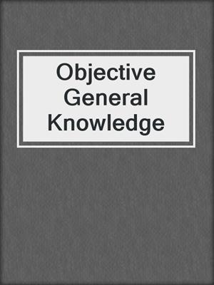 Objective General Knowledge