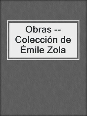 cover image of Obras --Colección de Émile Zola