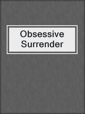 cover image of Obsessive Surrender