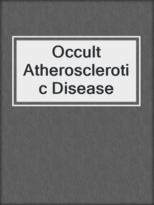 Occult Atherosclerotic Disease